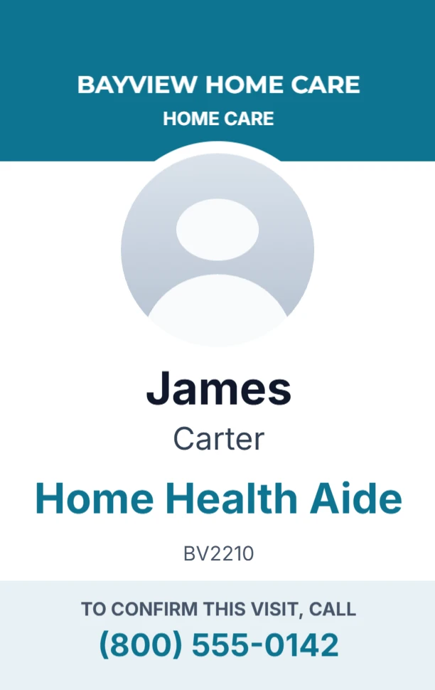 Home care aide badge with a number to call to confirm the visit